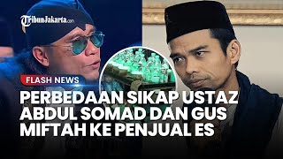 Bak Bumi dan Langit! Beda Sikap Ustaz Abdul Somad dan Gus Miftah saat Bicara dengan Penjual Es Teh