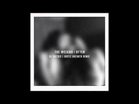 The Weeknd - Often (DJ Soltrix Erotic Bachata Remix)