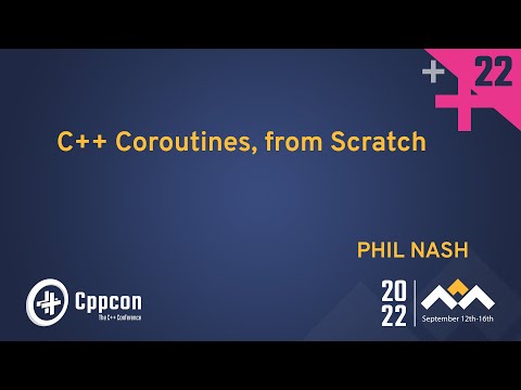 C++ Coroutines, from Scratch - Phil Nash - CppCon 2022