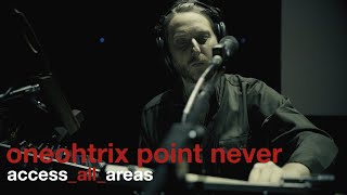 Oneohtrix Point Never - Access All Areas