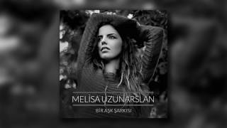 Melisa Uzunarslan - Bir Aşk Şarkısı