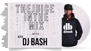 Download lagu The Juice In The Mix with DJ Bash - Episode  2 mp3