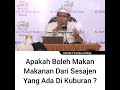 Apakah Boleh Makan Makanan Dari Sesajen Yang Ada Di Kuburan Ustadz Firanda Andirja