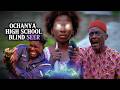 OCHANYA HIGH SCHOOL BLIND SEER PART 1 Latest Nollywood Movie 2026