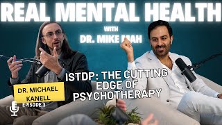 ISTDP: The Cutting Edge of Modern Psychotherapy - Dr. Michael Kanell | Ep. 3