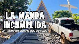 LA MANDA INCUMPLIDA - LA HISTORIA DETRÁS DEL CORRIDO