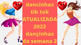 dancinhas tik tok ATUALIZADA 2022 daninhas da semana 2
