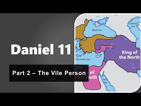 Daniel Chapter 11 Part 2 - The Vile Person