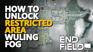 How to unlock Restricted Area Wuling Fog Arknights Endfield