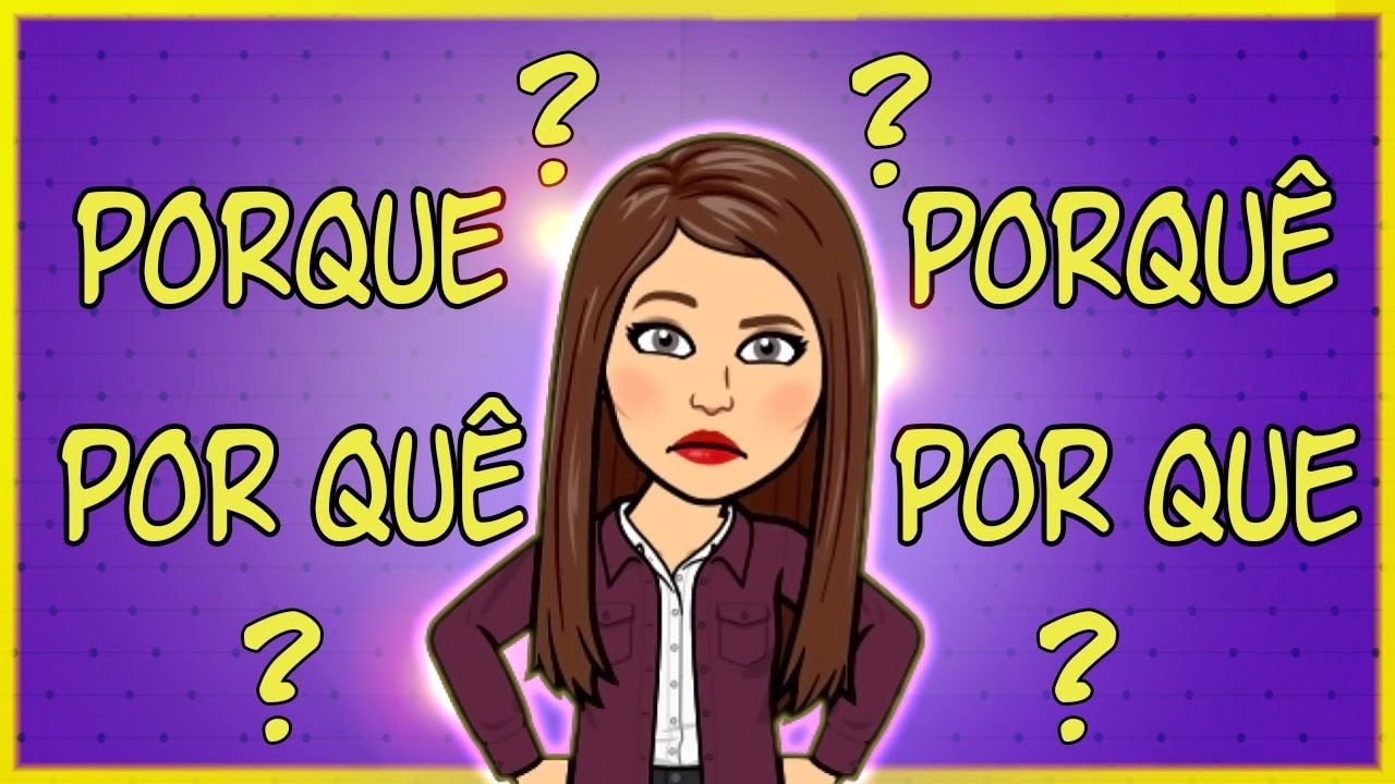 Uso dos PORQUÊS (Por que, Por quê, Porque ou Porquê?) Qual a Diferença? Quando Usar?