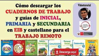 Cómo descargar los CUADERNOS DE TRABAJO de Inicial,  primaria,  secundaria y EBA en CASTELLANO y EIB