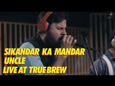 Live at True Brew // 11 // Sikandar Ka Mandar - Uncle