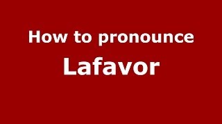 How to pronounce Lafavor