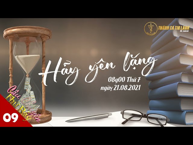 RADIO CÂU CHUYỆN THỨ 7 | KỲ 09: HÃY YÊN LẶNG