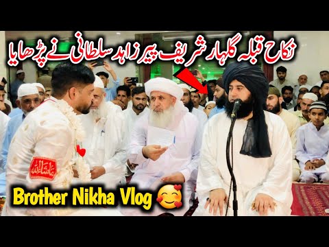 My brother's Nikah in Gulhar Sharif was taught by Qibla Peer Zahid Sultani #Kotli Ajk