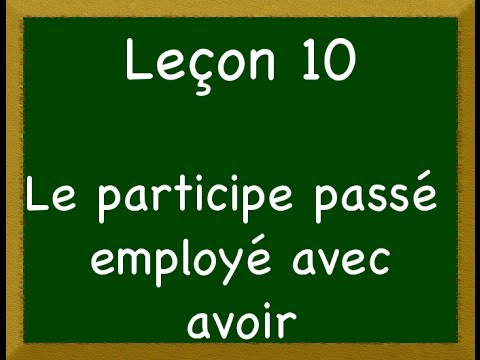 Leçon 10 - Le participe passé employé avec avoir