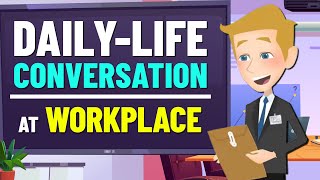 Daily Life English Conversation at Work | Business Conversations for English Speaking Practice