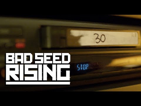 Bad Seed Rising - 30 [OFFICIAL VIDEO]