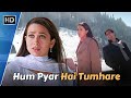 Hum Pyaar Hai Tumhare Lyrical Haan Maine Bhi Pyaar Kiya Akshay Kumar Karishma Kapoor