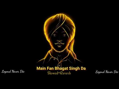 Main Fan Bhagat Singh Da ❤️|| Slowed and Reverb Song || Main Fan Bhagat Singh Da Slowed and Reverb