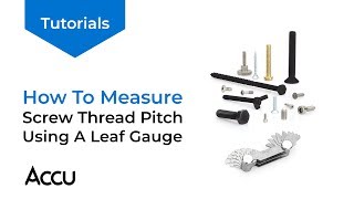 Measuring Screw Thread Pitch Using a Leaf Gauge | Accu Tutorials
