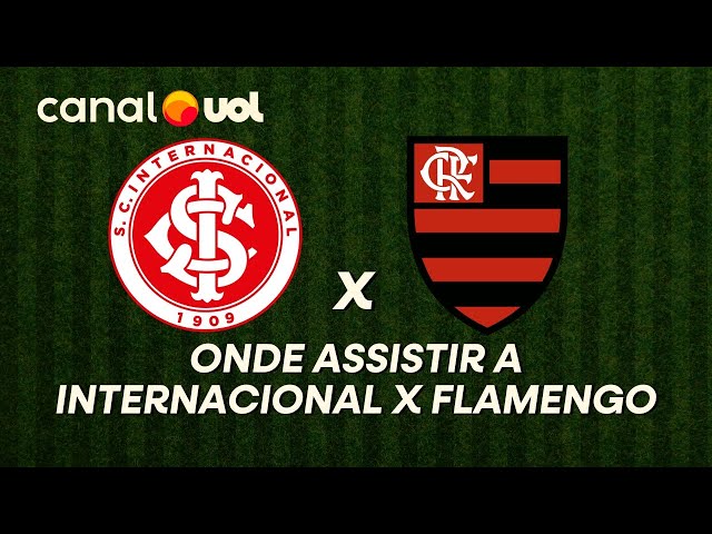 Onde vai passar Internacional x Flamengo pelo Brasileirão? Como ...