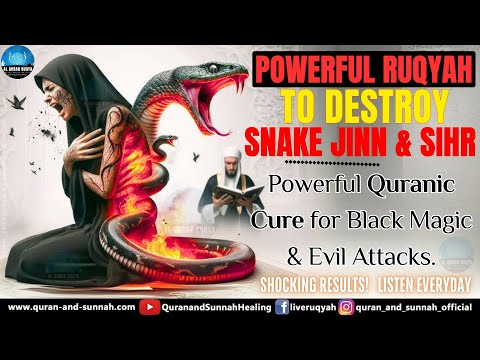 Ruqyah to Destroy Snake Jinn & Sihr | Powerful Quranic Cure for Black Magic & Evil Attacks