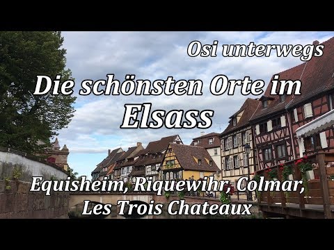 In 2 Tagen die schönsten Orte im Elsass entdecken - Equisheim, Riquewihr, Colmar, Les Trois Chateaux