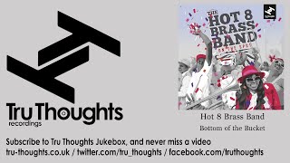 Hot 8 Brass Band - Bottom of the Bucket