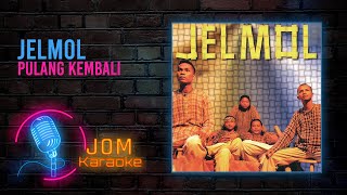 Download lagu Jelmol - Pulang Kembali ( Karaoke Video) mp3