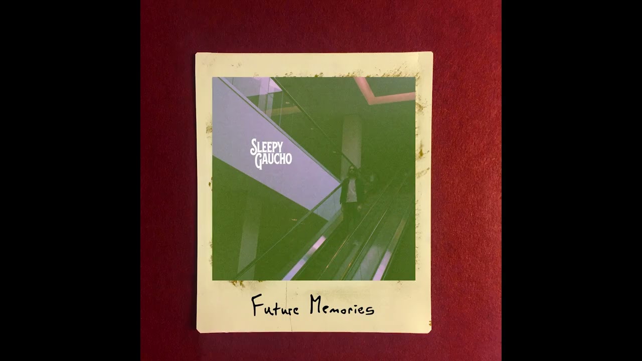 Sleepy Gaucho - Future Memories