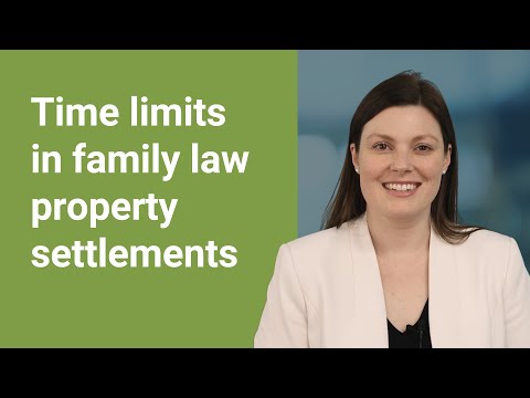 Watch — Time limits in family law property settlements — Australian Family Lawyers