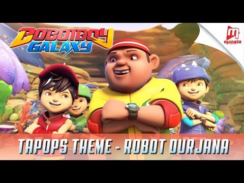 BoBoiBoy Galaxy TAPOPS Theme - Robot Durjana Song