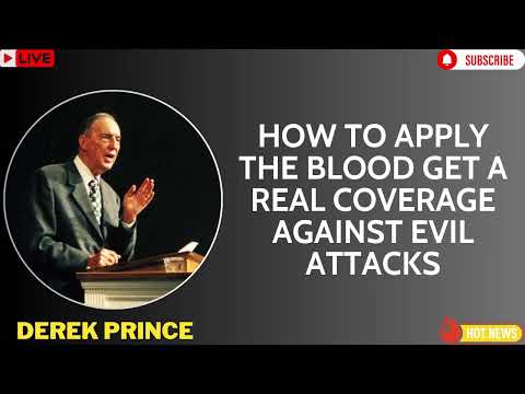 How To Apply The Blood Get a Real Coverage Against Evil Attacks   Derek Prince