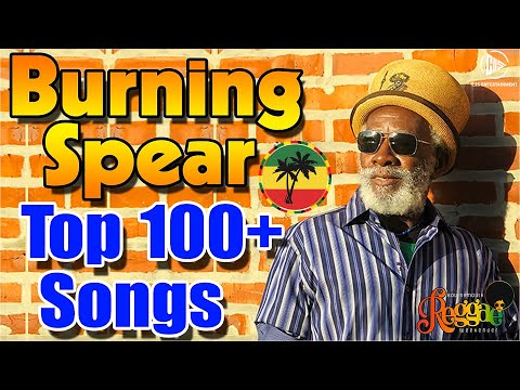 Burning Spear Greatest Hits 2023 - Burning Spear Collection 2023 - Burning Spear Reggae Song 2023
