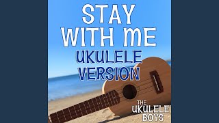 Stay with Me (Ukulele Version)