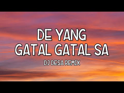 De Yang Gatal Gatal Sa - DJ Desa Remix (Lyrics) Tiktok Song 🎵 De Yang Gatal Gatal 🎵