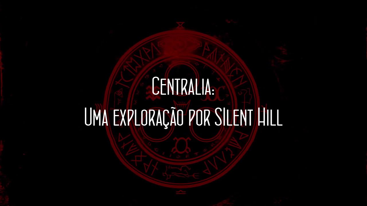 CENTRÁLIA | UMA EXPLORAÇÃO EM SILENT HILL - CREEPYPASTA
