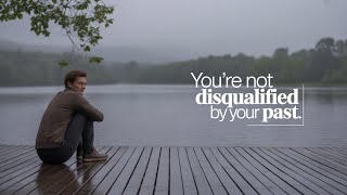PFL-You’re Not Disqualified by Your Past