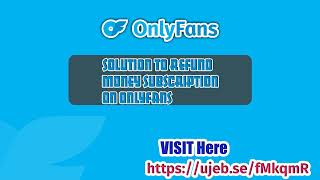 Solution to Refund Money Subscription from Onlyfans Wallet