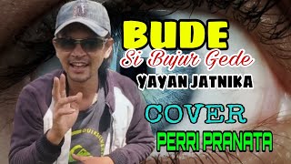 Download lagu BUDE (Bujur gede) || YAYAN JATNIKA || COVER PERRI PRANATA mp3