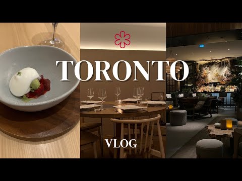 TORONTO VLOG: michelin-starred restaurants, afternoon tea, luxury stays, eats & bits