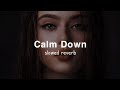Calm Down Slowed Reverb Selena Gomez Rema