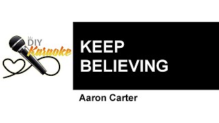 Aaron Carter - Keep Believing (MyDIY Karaoke)