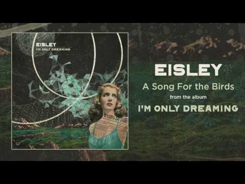 Eisley A Song For the Birds (ft. Max Bemis)