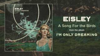 Eisley "A Song For the Birds" (ft. Max Bemis)
