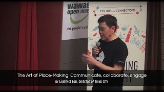 The art of place-making: communicate, collaborate, engage - Laurence Loh CU Asia 2018