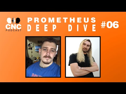 CNC | PROMETHEUS - DEEP DIVE W/ MATT - S01 EP07