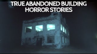 5 True Abandoned Building Horror Stories