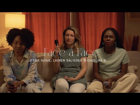 Jessie Home - Face à Face ft. Lauren Salyeres & Karolina B. - Worship Moment #3